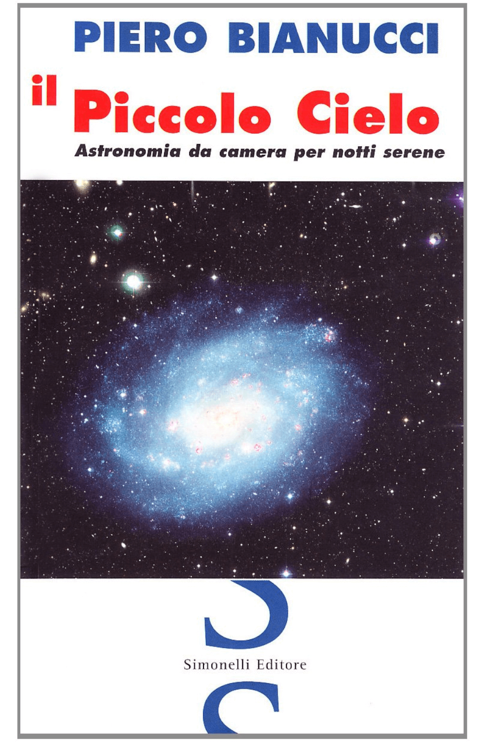 Il piccolo cielo. Astronomia da camera per notti serene
