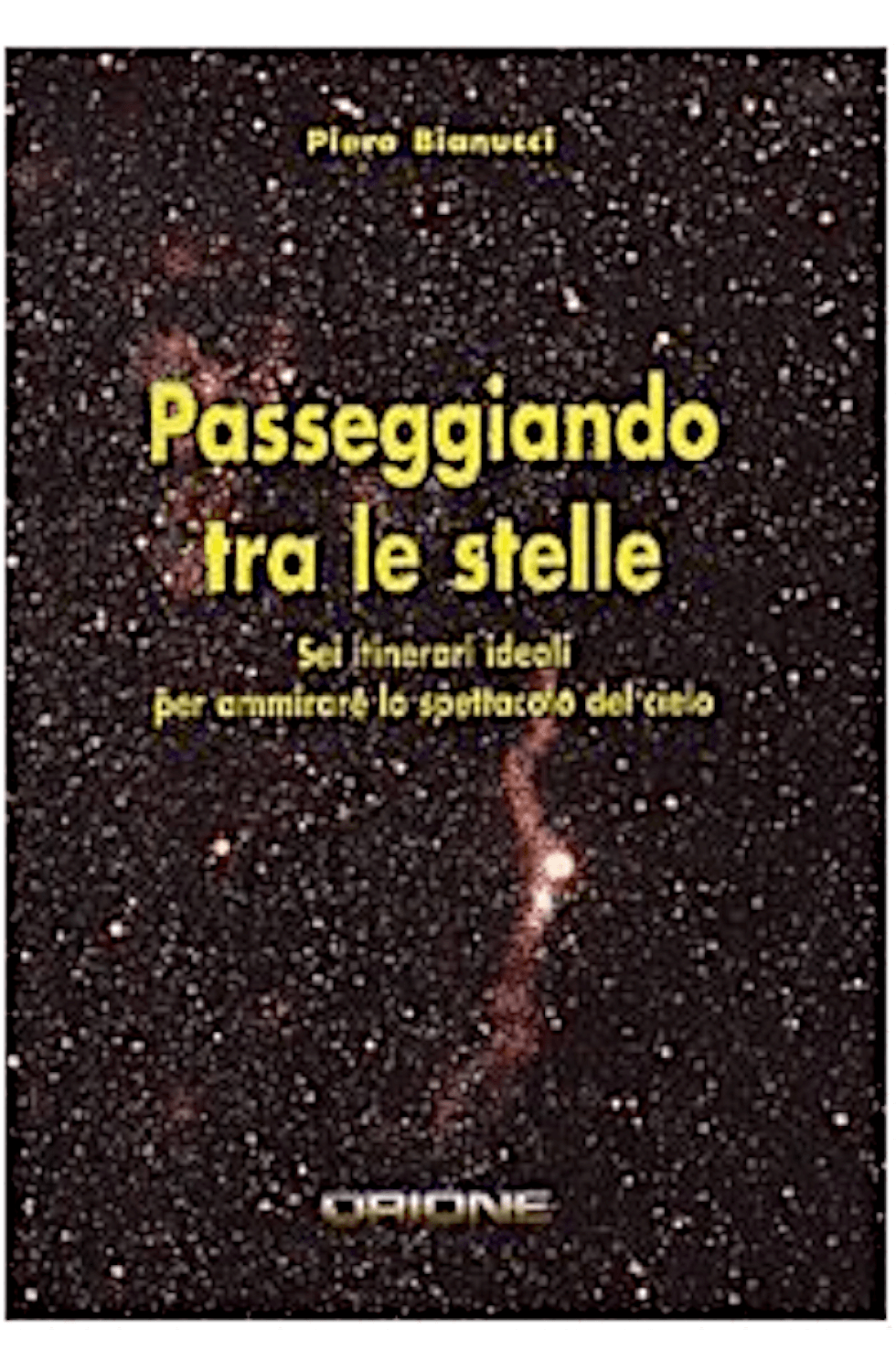 Passeggiando tra le stelle. Sei itinerari ideali per ammirare lo spettacolo del cielo